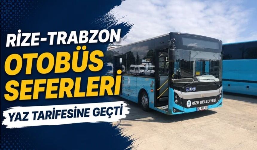 Rize-Trabzon Otobüs Seferleri Yaz Tarifesine Geçti