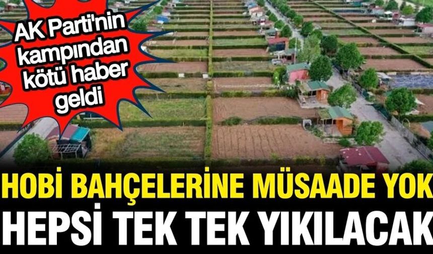 AK Parti'nin kampında hobi bahçesi kararı: Tek tek yıkılacak, müsaade edilmeyecek