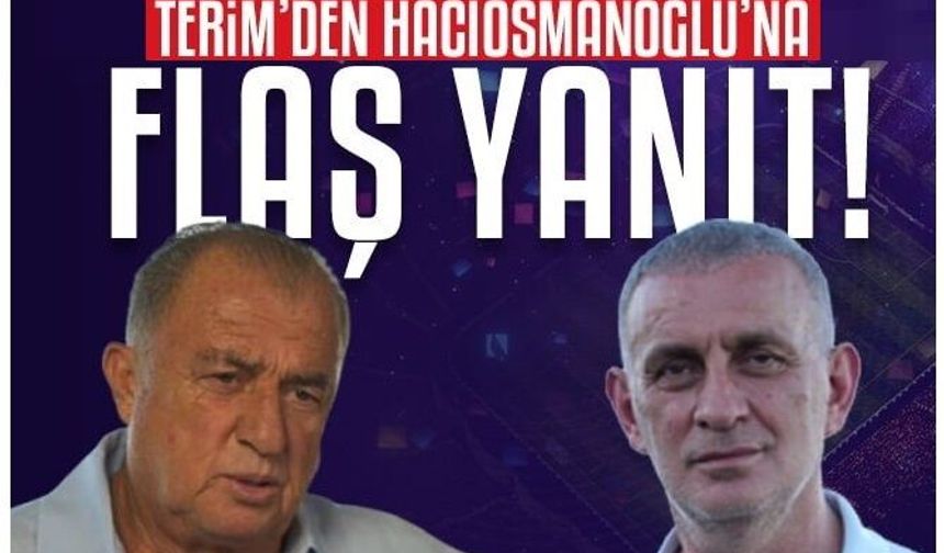 Fatih Terim'den İbrahim Hacıosmanoğlu'na flaş yanıt!