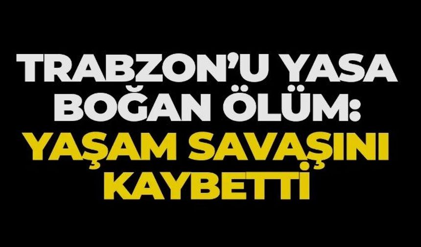 Trabzon'da Milli sporcu yaşamını yitirdi
