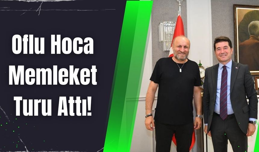 Oflu Hoca Memleket Turu Attı!