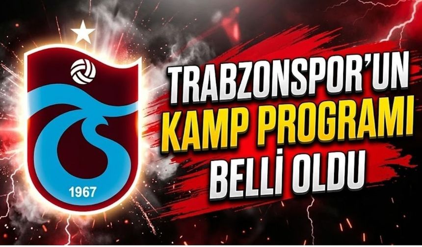 Trabzonspor’un Kamp Programı Belli Oldu
