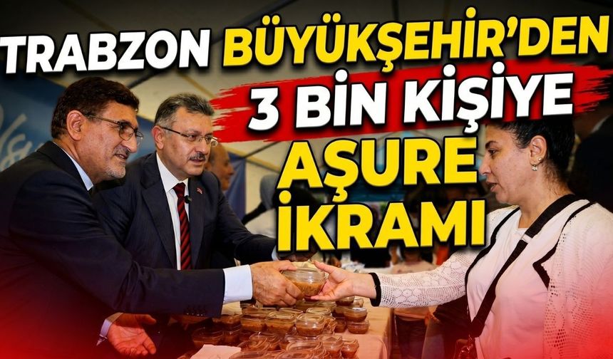 Trabzon Büyükşehir Belediyesi'nden 3 Bin Kişiye Aşure İkramı