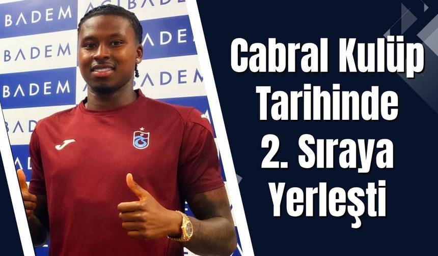 Cabral Kulüp Tarihinde 2. Sıraya Yerleşti