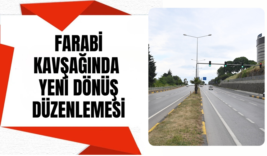 Farabi Kavşağında Yeni Dönüş Düzenlemesi