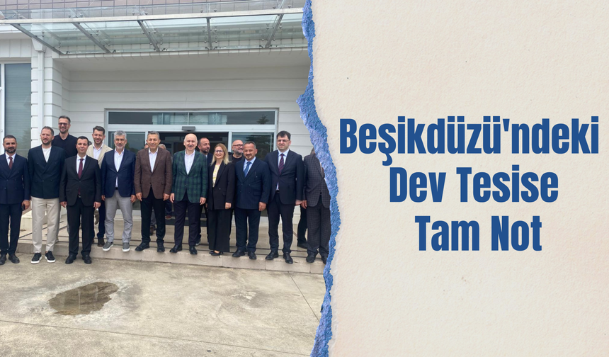 Beşikdüzü'ndeki Dev Tesise Tam Not