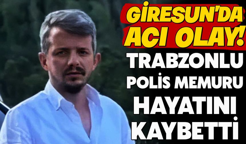 Giresun’da Denizde Hareketsiz Bulunan Kişinin Trabzonlu Polis Memuru Olduğu Belirlendi