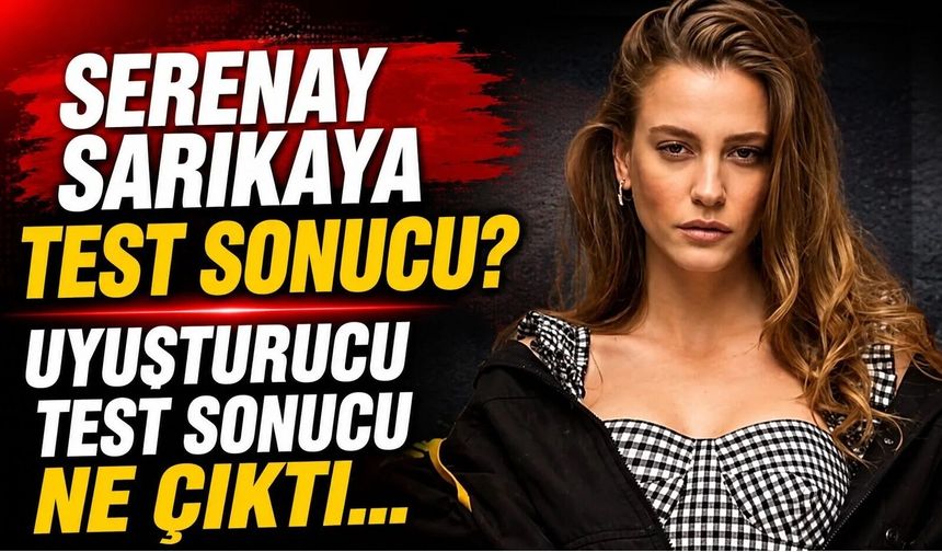 Ünlülerin test sonuçları belli oldu!