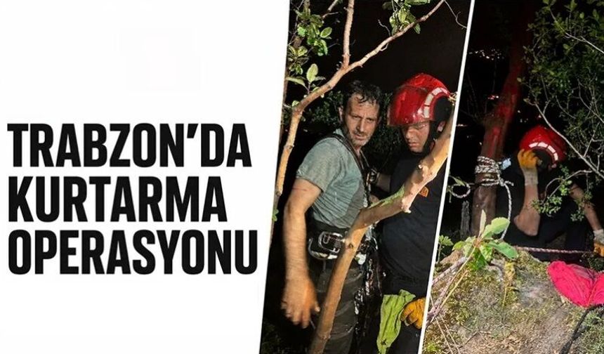 Trabzon'da kurtarma operasyonu!