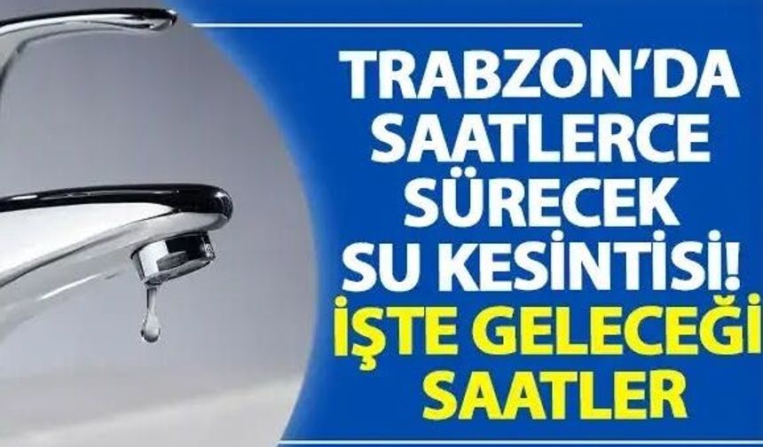 Trabzon'da Su Kesintisi!