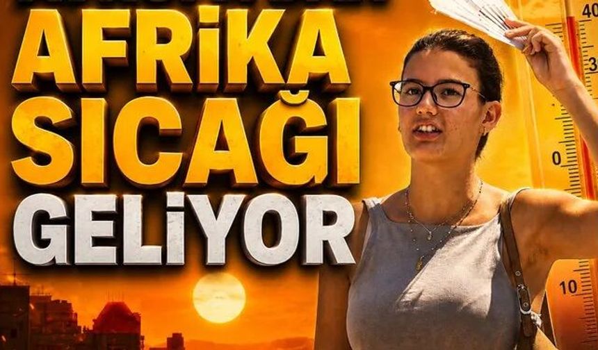 Avrupa'dan Afrika sıcağı geliyor: Meteoroloji'den 40 derece uyarısı