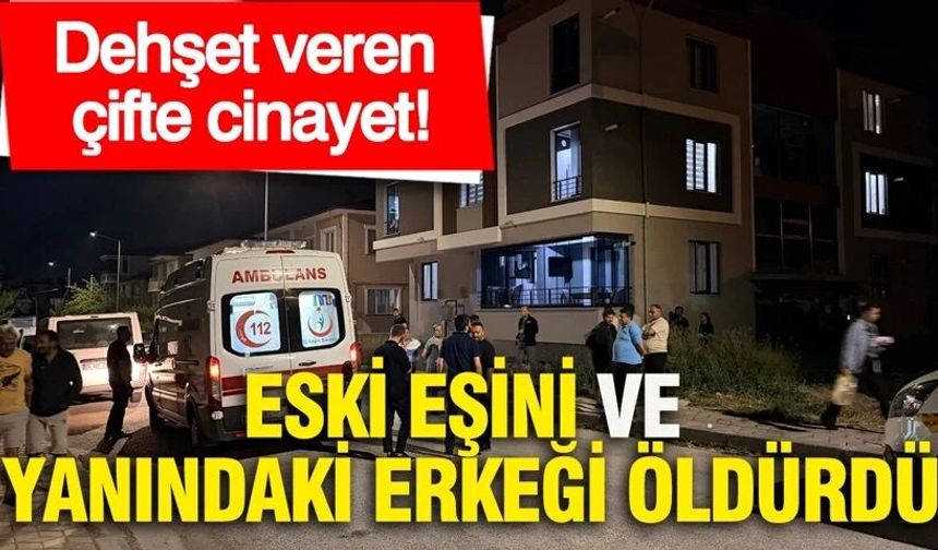 Eski eşini ve yanındaki erkeği öldürdü