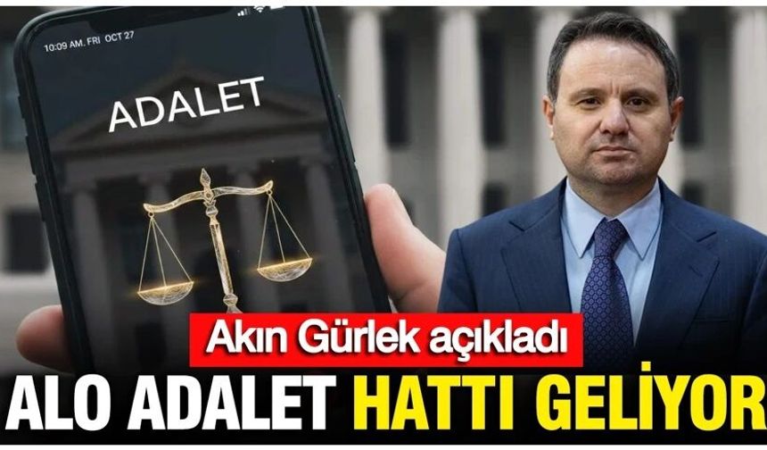 Akın Gürlek açıkladı: Alo Adalet hattı geliyor