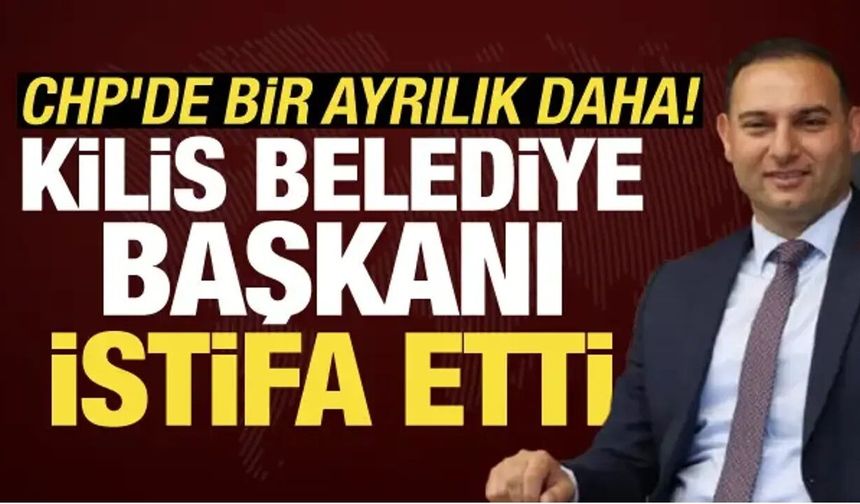 Kilis Belediye Başkanı Hakan Bilecen CHP'den istifa etti!
