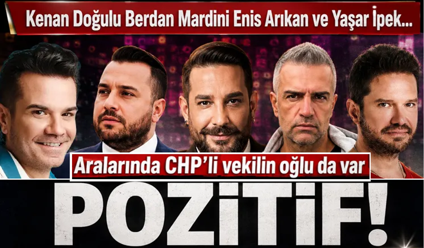 Çok sayıda ismin testi pozitif! Kenan Doğulu, Ozan Doğulu, Enis Arıkan.