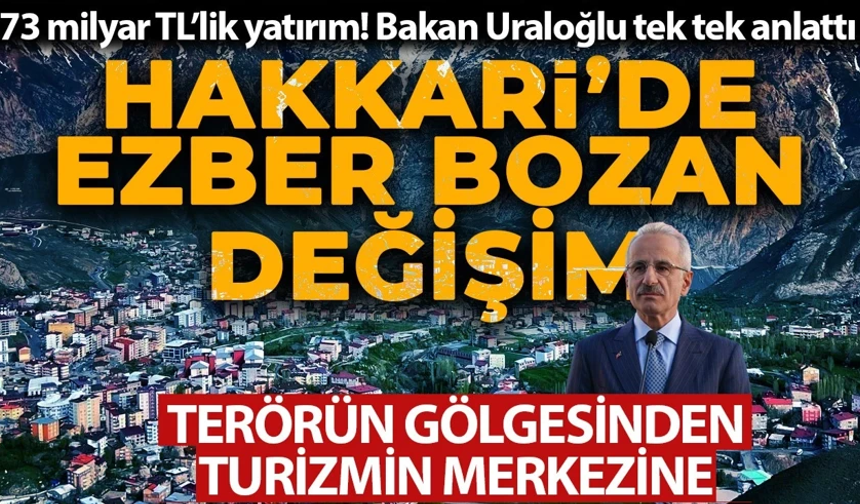 Bakan Uraloğlu Hakkari'nin kaderini değiştiren dönüşümü anlattı!