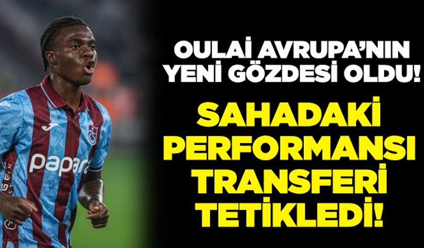 Trabzonspor'un yıldızı Oulai Avrupa devlerini peşine taktı!Barcelona'dan sonra...