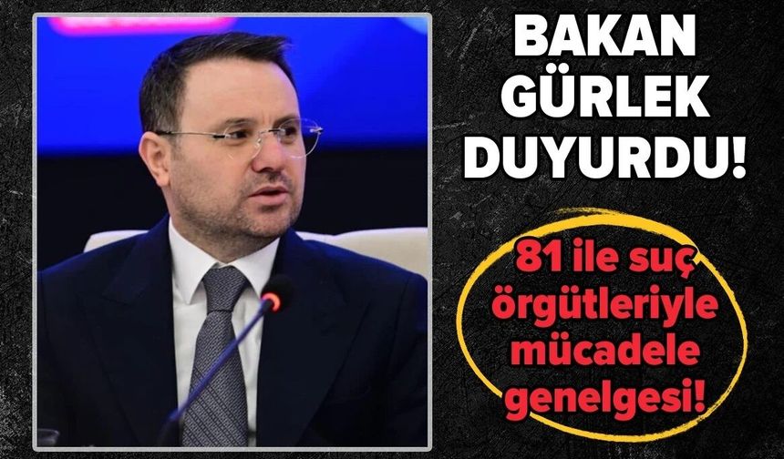 Bakan Gürlek: Çeteler suç kökünden kazınmak üzere hedef alınacak