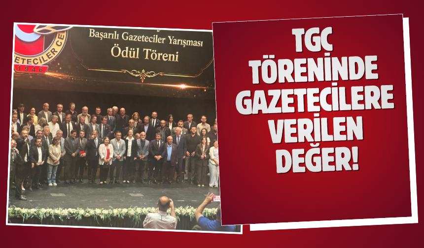 TGC TÖRENİNDE GAZETECİLERE VERİLEN DEĞER!