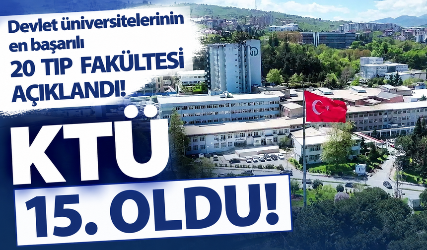 Devlet üniversitelerinin en başarılı 20 tıp fakültesi açıklandı! KTÜ ilk 20'de yer aldı