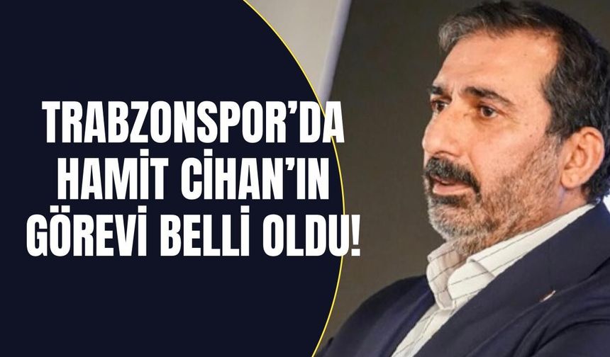 Trabzopnspor'da Hamit Cihan'ın Görevi Belli Oldu