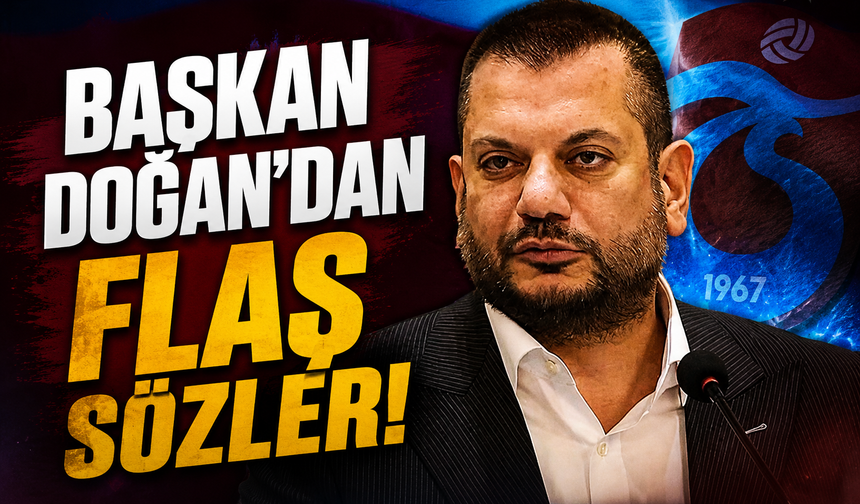 Başkan Doğan'dan flaş sözler!