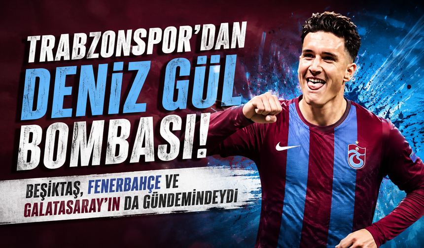Trabzonspor'dan Deniz Gül bombası! Beşiktaş, Fenerbahçe ve Galatasaray'ın da gündemindeydi