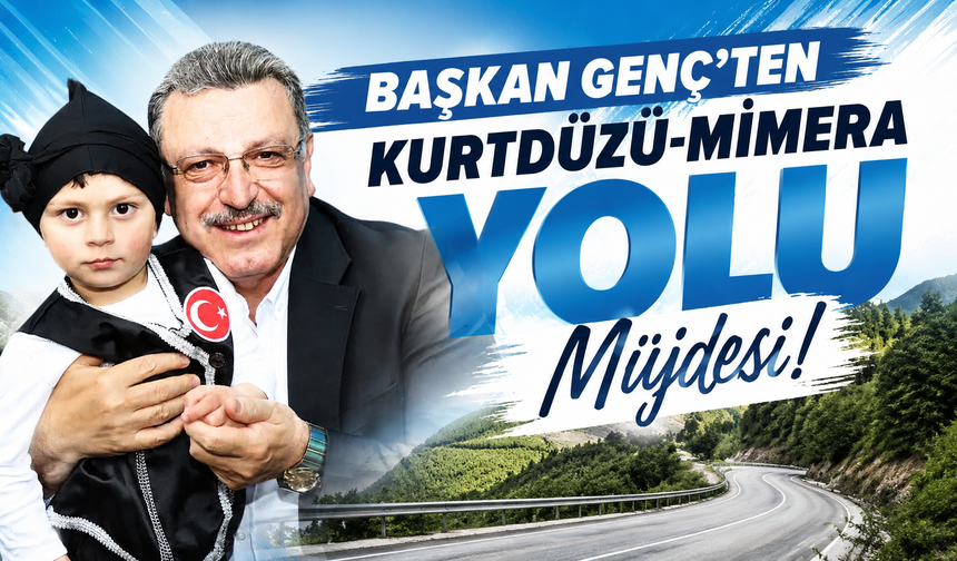 Başkan Genç'ten Kurtdüzü-Mimera yolu müjdesi