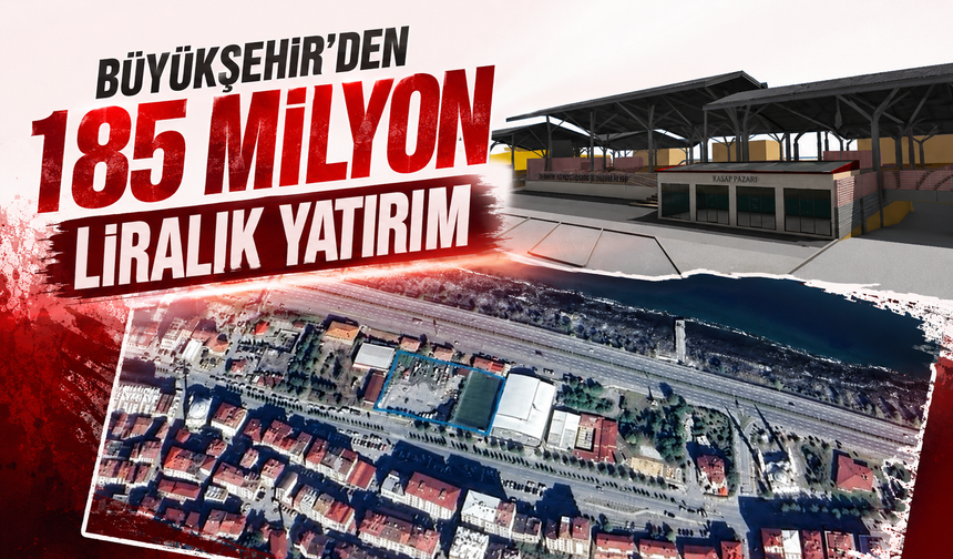 Büyükşehir’den 185 milyon liralık yatırım