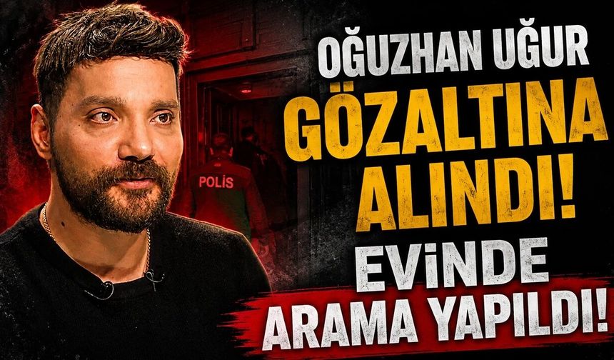 Oğuzhan Uğur gözaltına alındı! Vatan Emniyet Müdürlüğü'ne götürüldü...