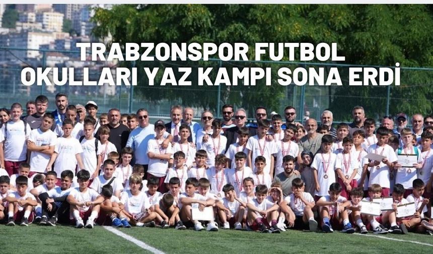 Trabzonspor Futbol Okulları Yaz Kampı sona erdi