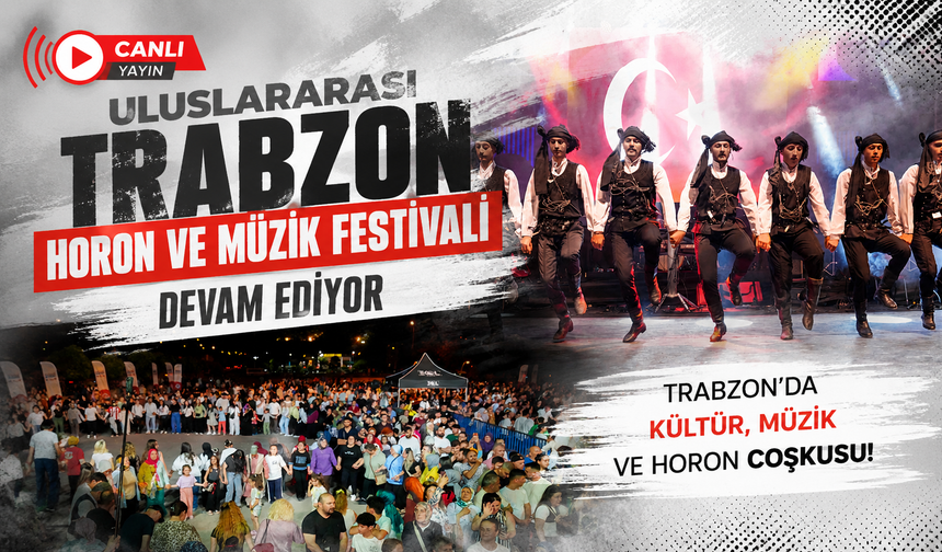 Trabzon Büyükşehir Belediyesi’nin ev sahipliğinde düzenlenen Uluslararası Trabzon Horon ve Müzik Festivali devam ediyor