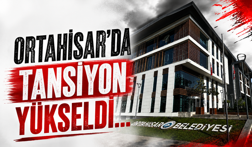 Ortahisar'da tansiyon yükseldi...