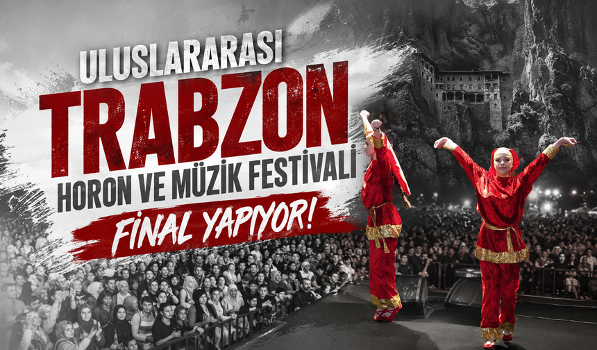 Uluslararası Trabzon Horon ve Müzik Festivali final yapıyor
