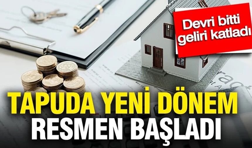 Tapuda yeni dönem: Devri bitti, geliri katladı