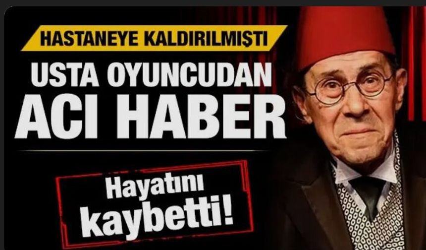 Usta oyuncu Zihni Göktay hayatını kaybetti