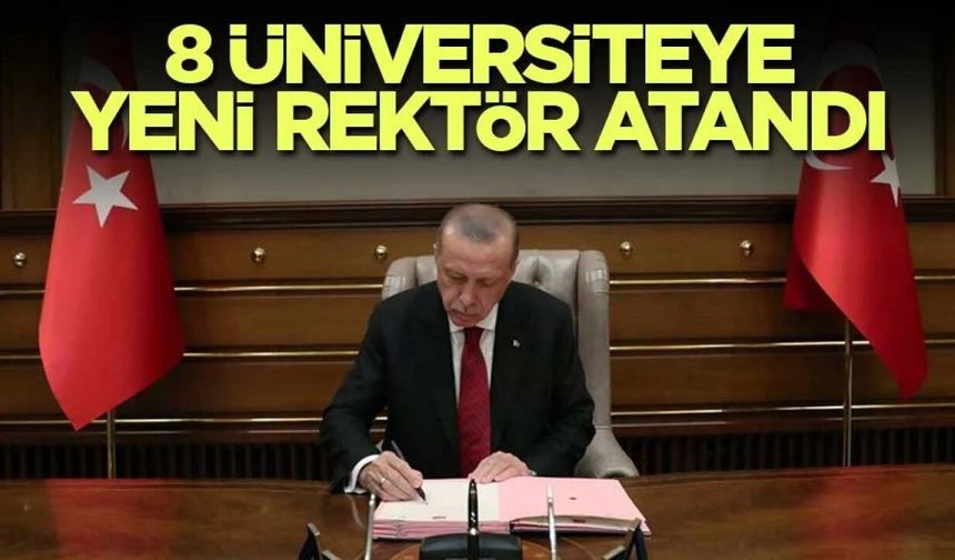 Cumhurbaşkanı Erdoğan 8 üniversiteye rektör atadı