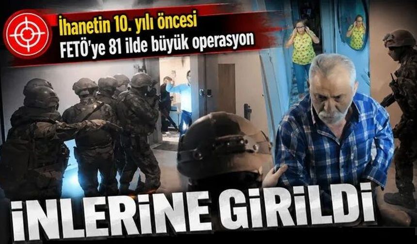 81 ilde dev FETÖ operasyonu: Çok sayıda gözaltı var