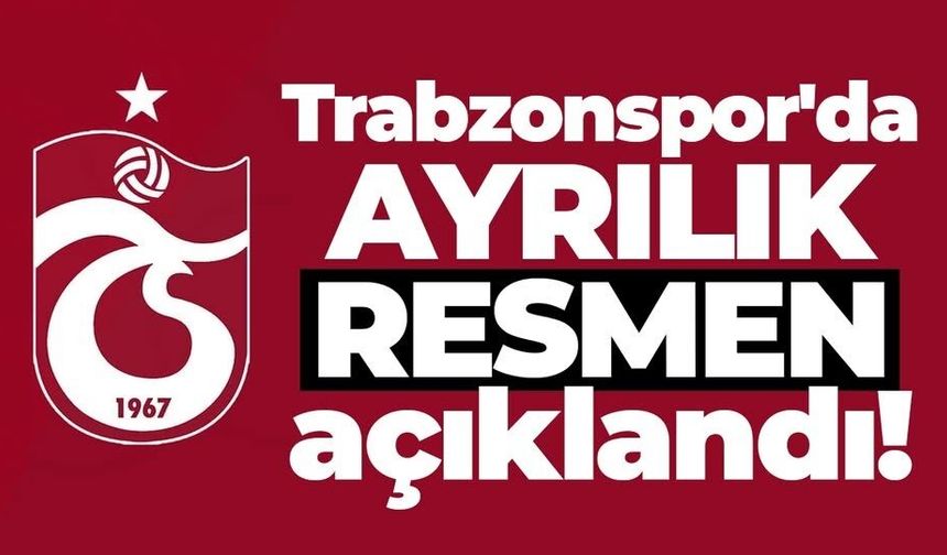Trabzonspor'da ayrılık açıklandı