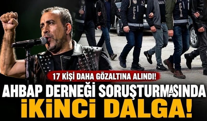 Ahbap Derneği soruşturmasında ikinci dalga operasyon
