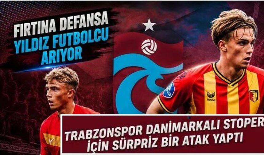 Fırtına defansa yıldız futbolcu arıyor
