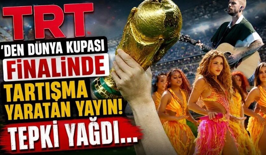 TRT'den Dünya Kupası finalinde tartışma yaratan yayın!
