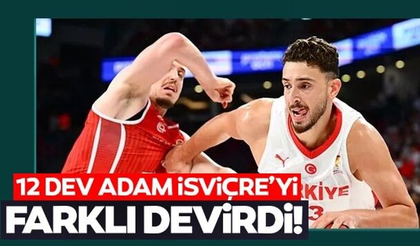 12 Dev Adam İsviçre'yi yenerek grubundan namağlup çıktı!
