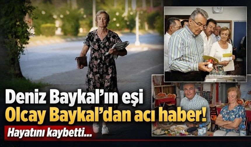 Deniz Baykal'ın eşi Olcay Baykal’dan acı haber! Hayatını kaybetti…