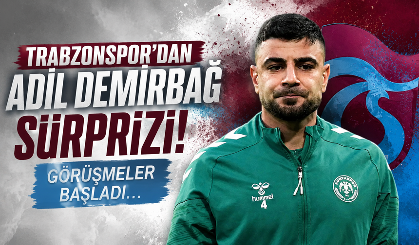 Trabzonspor'dan Adil Demirbağ sürprizi! Görüşmeler başladı...