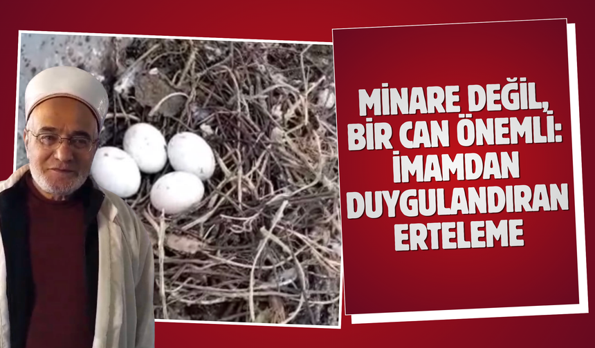 Minare Değil, Bir Can Önemli: İmamdan Duygulandıran Erteleme