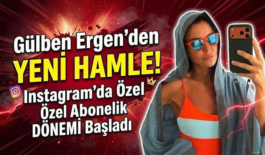 Gülben Ergen abonelik sistemi açtı