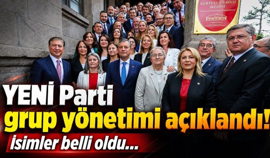 YENİ Parti grup yönetimi açıklandı! İsimler belli oldu…