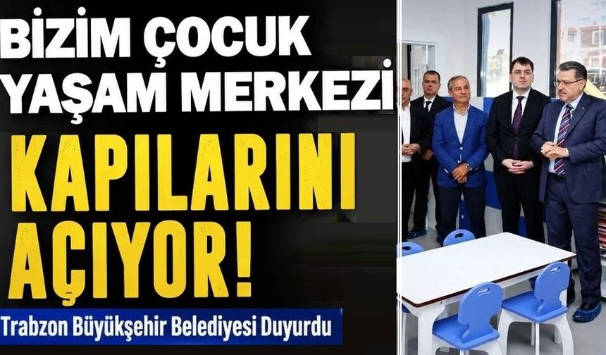 Bizim Çocuk Yaşam Merkezi'nin kayıt şartları açıklandı