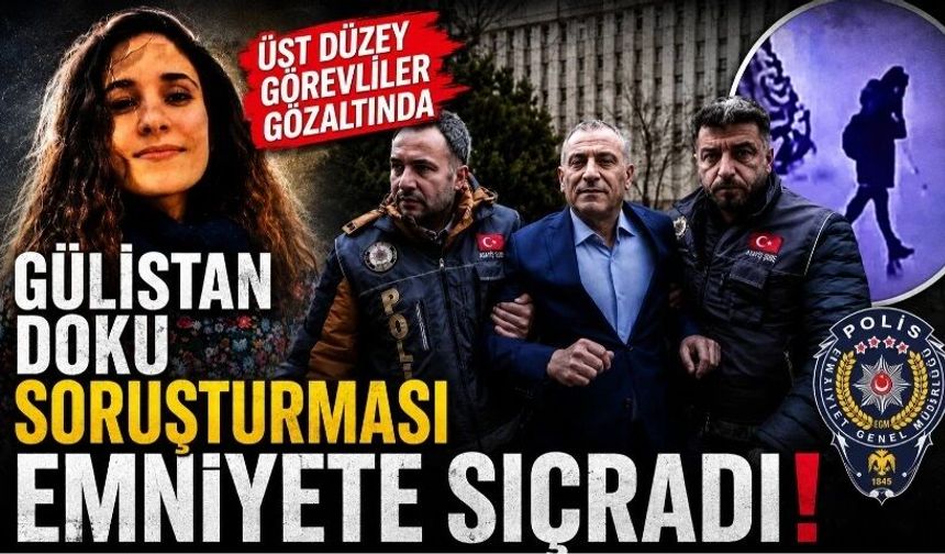Gülistan Doku soruşturması emniyete sıçradı!